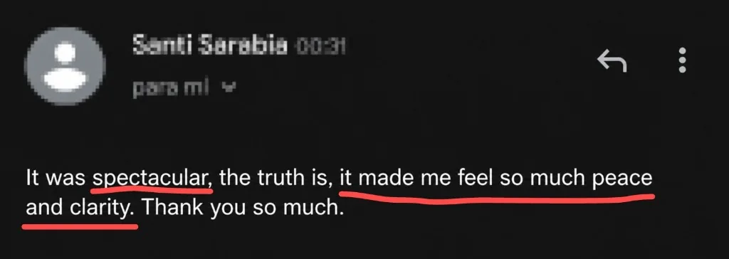 Message: It was spectacular, the truth is, it made me feel so much peace and clarity. Thank you so much.